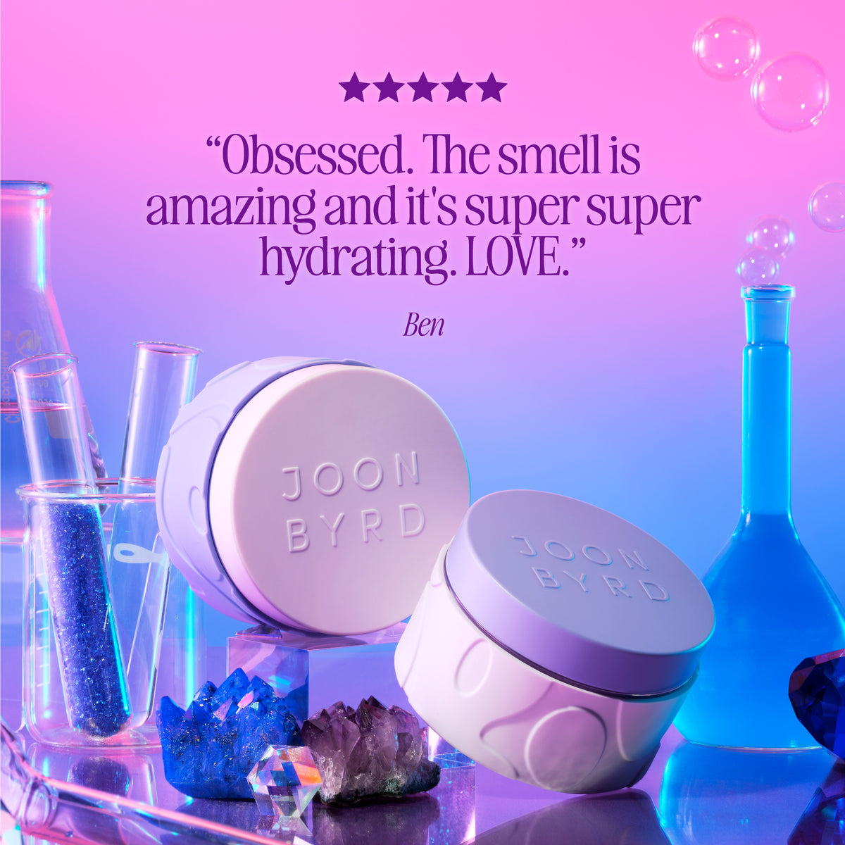 "Obsessed The smell is amazing and it's super super hydrating. LOVE" Ben